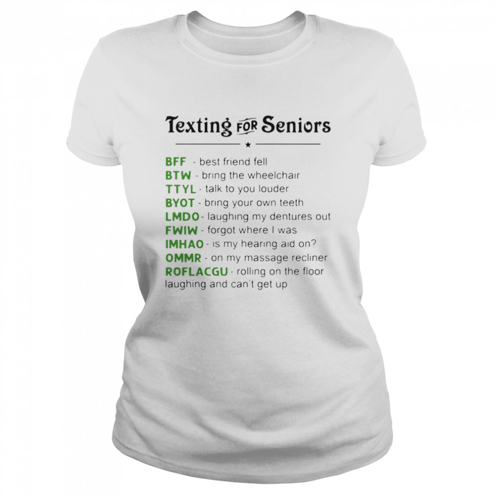 Texting For Seniors Hilarious New Age Novelty Graphic T-shirt Classic Women's T-shirt