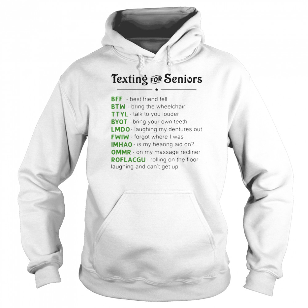 Texting For Seniors Hilarious New Age Novelty Graphic T-shirt Unisex Hoodie