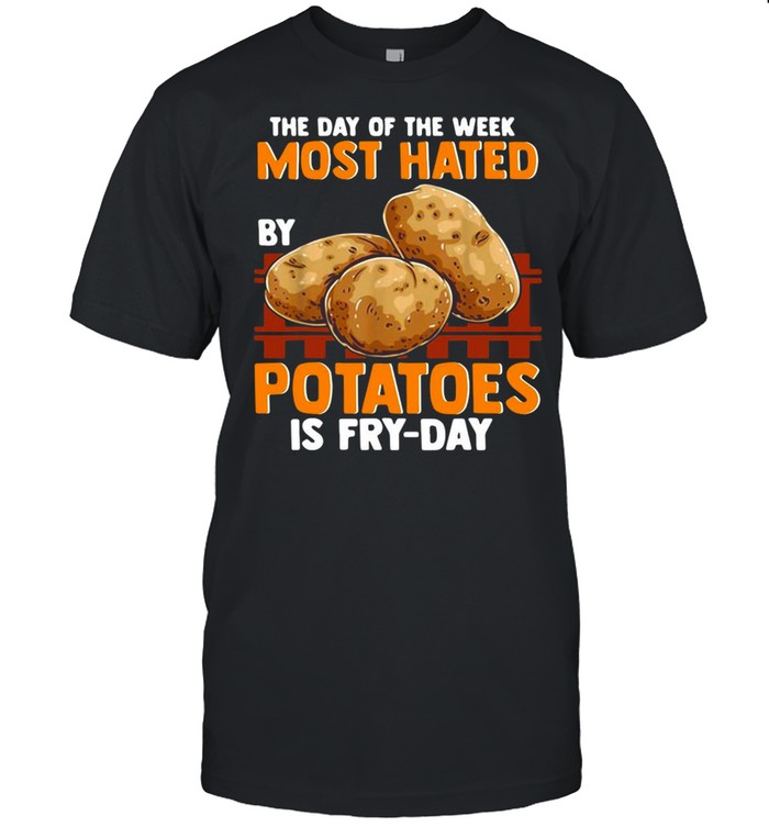 The Day Of The Week Most Hated Potatoes Is Fry-Day For Food Jokes Fry Day T-shirt Classic Men's T-shirt