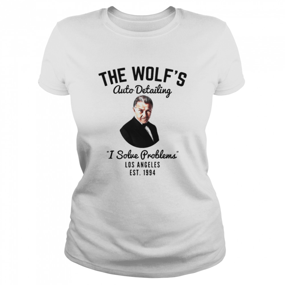 The Wolf’s Auto Detailing I Solve Problem Los Angeles Est 1994 T-shirt Classic Women's T-shirt