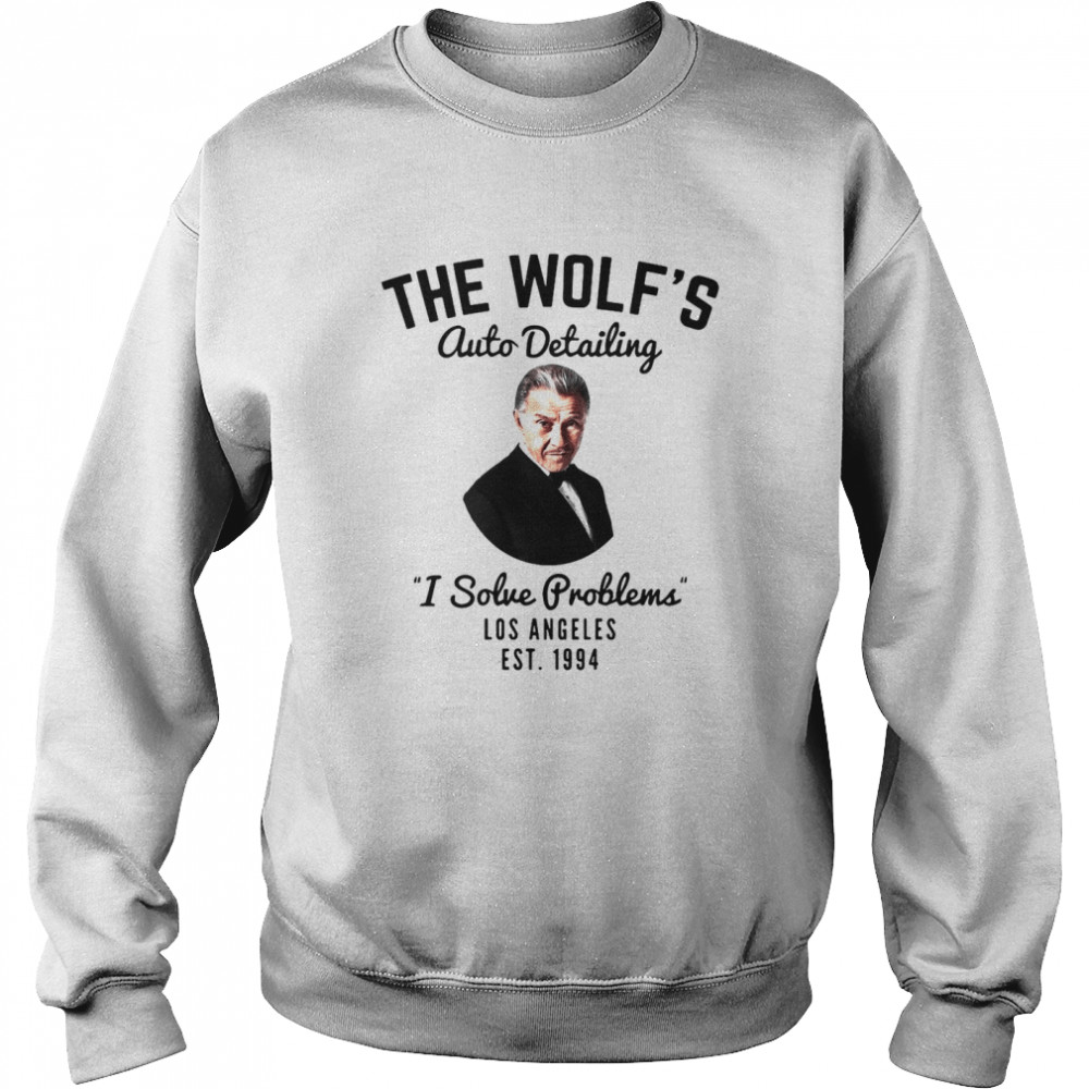 The Wolf’s Auto Detailing I Solve Problem Los Angeles Est 1994 T-shirt Unisex Sweatshirt