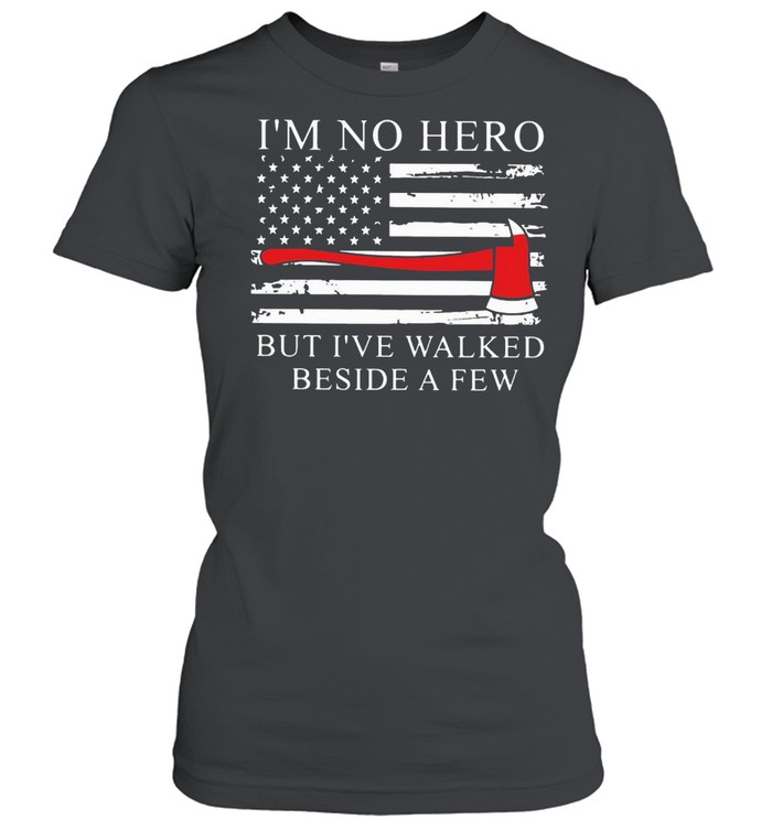 Axe American Flag I;m Not Hero But I’ve Walked Beside A Few shirt Classic Women's T-shirt