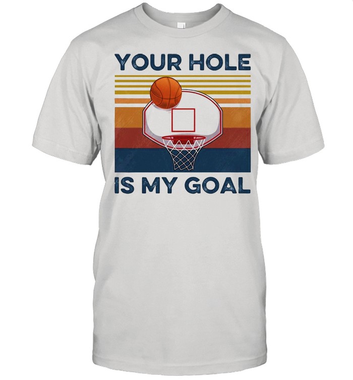 Basketball Your Hole Is My Goal Vintage Retro T-shirt