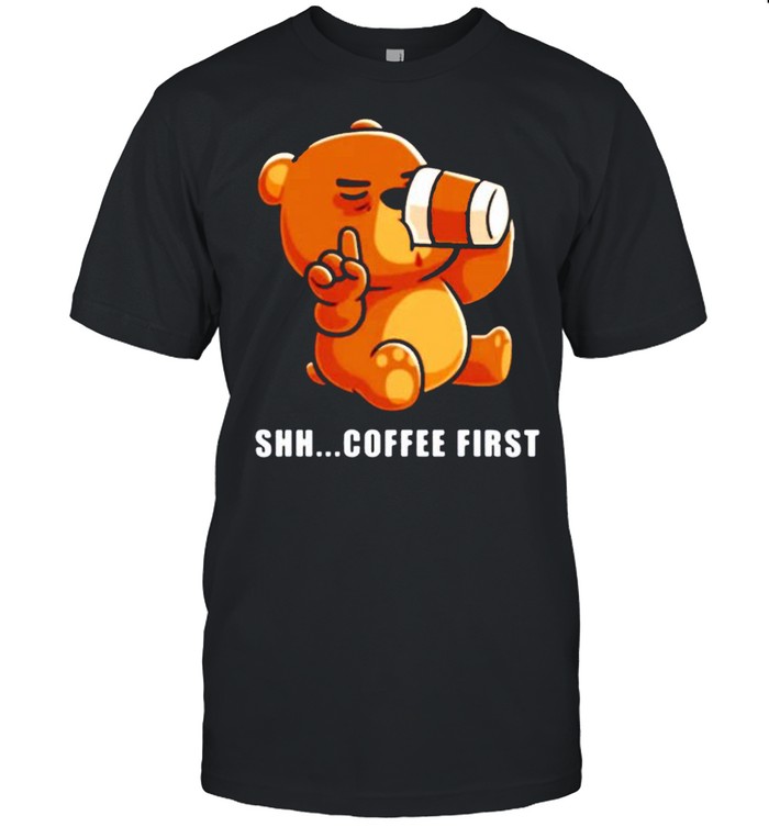 Bear drinks coffee shh.. coffee first Classic Men's T-shirt