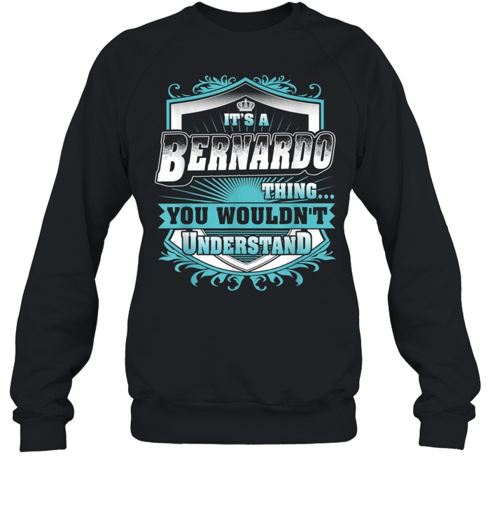 Best for BERNARDO BERNARDO named shirt Unisex Sweatshirt