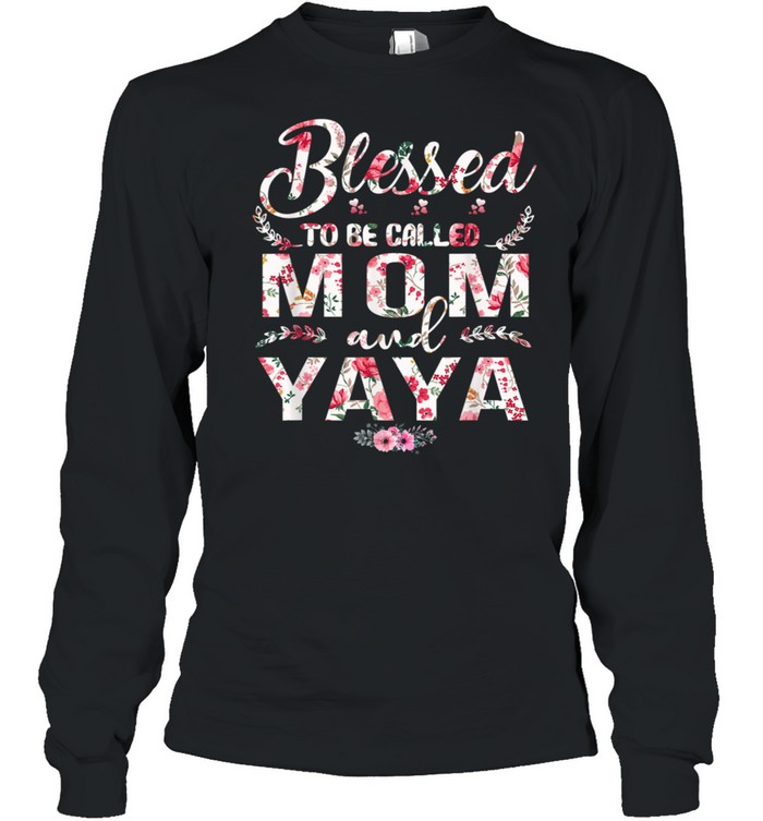 Blessed To Be Called Mom And Yaya Mother's Day shirt Long Sleeved T-shirt