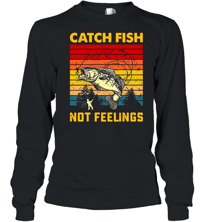 Catch Fish Not Feelings Vintage Retro shirt Long Sleeved T-shirt