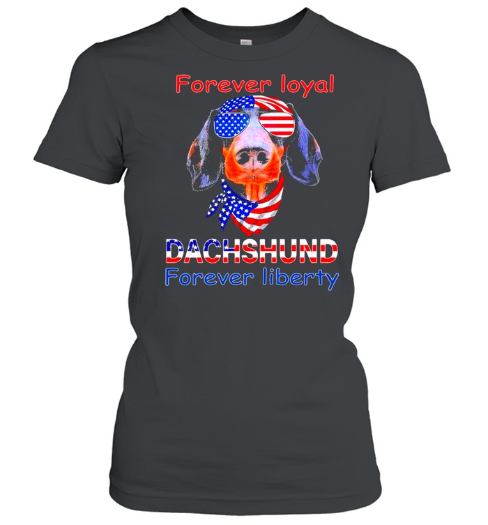 Dachshund forever loyal forever liberty American flag shirt Classic Women's T-shirt