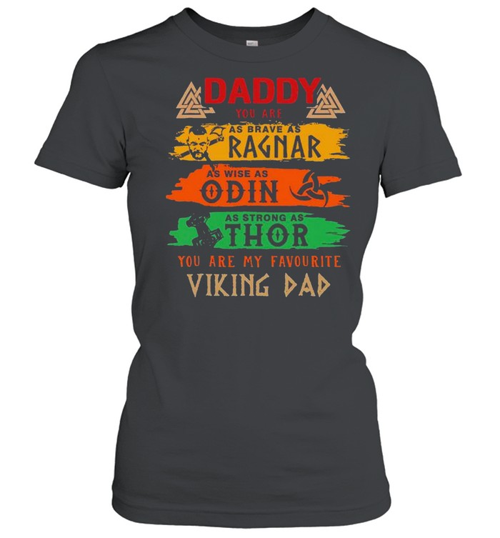 Daddy you are as brave as ragnar as wise as Odin shirt Classic Women's T-shirt