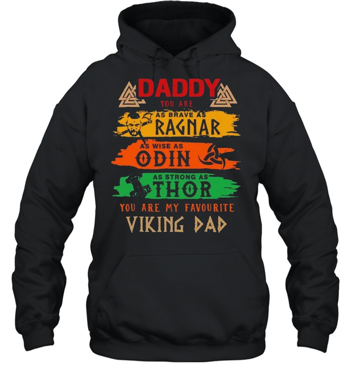 Daddy you are as brave as ragnar as wise as Odin shirt Unisex Hoodie