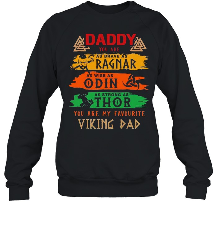 Daddy you are as brave as ragnar as wise as Odin shirt Unisex Sweatshirt