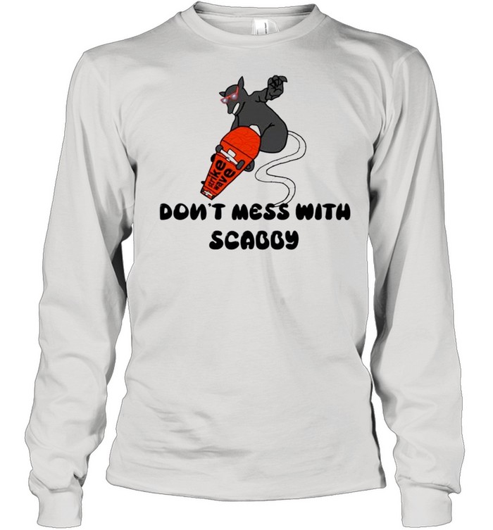 Don’t mess with scabby shirt Long Sleeved T-shirt