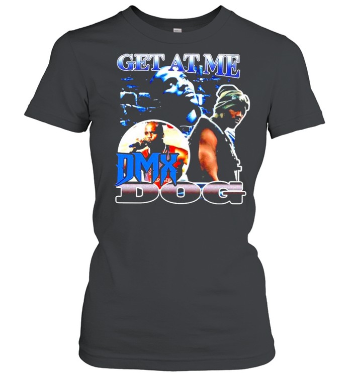 Get at me DMX Dog shirt Classic Women's T-shirt
