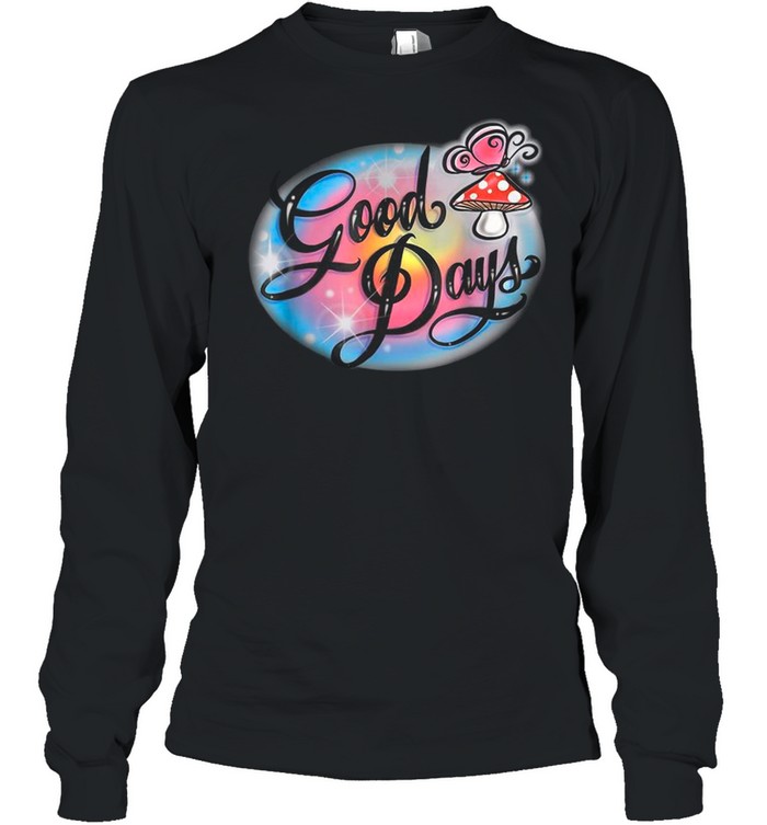 Good Days Tee shirt Long Sleeved T-shirt