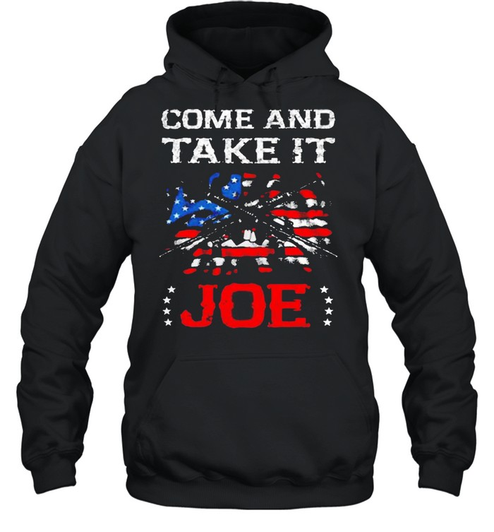 Guns Come and Take It Joe Biden American flag shirt Unisex Hoodie