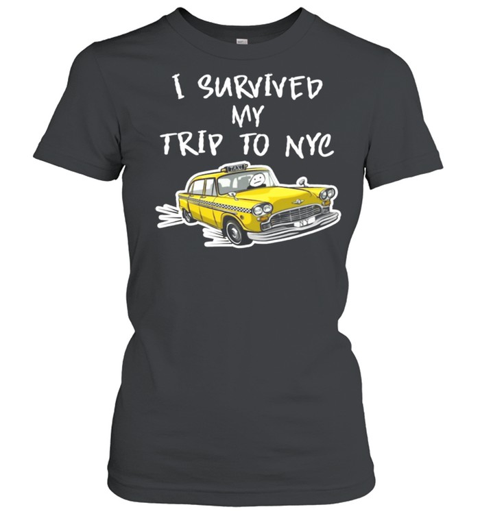 I survived my trip to NYC shirt Classic Women's T-shirt