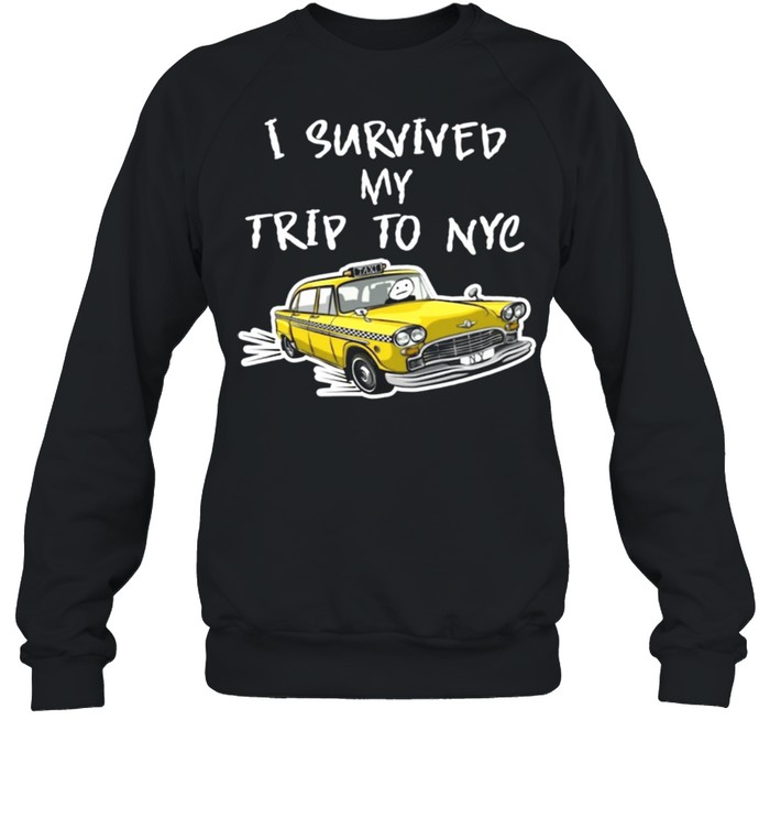 I survived my trip to NYC shirt Unisex Sweatshirt