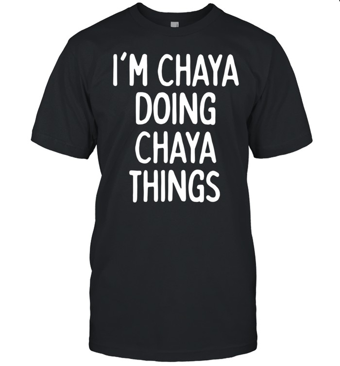 I'm Chaya Doing Chaya Things, First Name shirt Classic Men's T-shirt