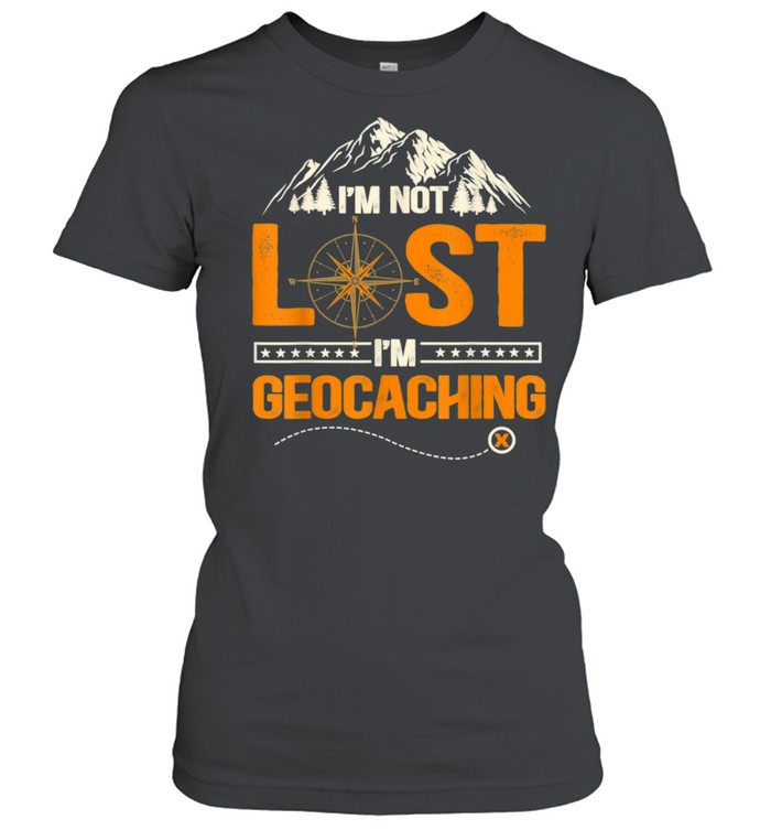 I'm Not Lost I'm Geocaching Geocaching shirt Classic Women's T-shirt