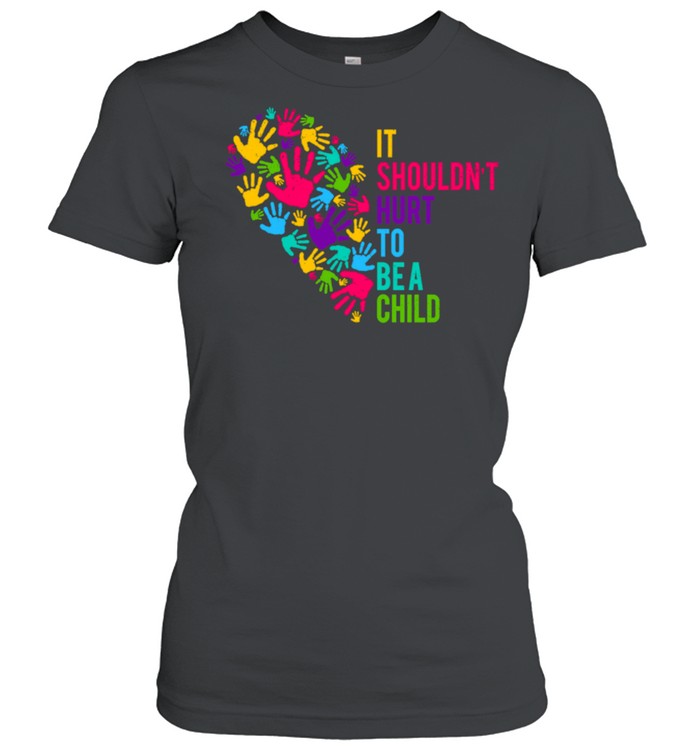 It Shouldn't Hurt to Be a Child Heart Child Abuse Awareness shirt Classic Women's T-shirt