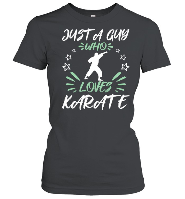 Just A Guy Who Loves Karate shirt Classic Women's T-shirt