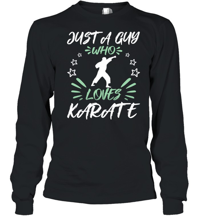 Just A Guy Who Loves Karate shirt Long Sleeved T-shirt