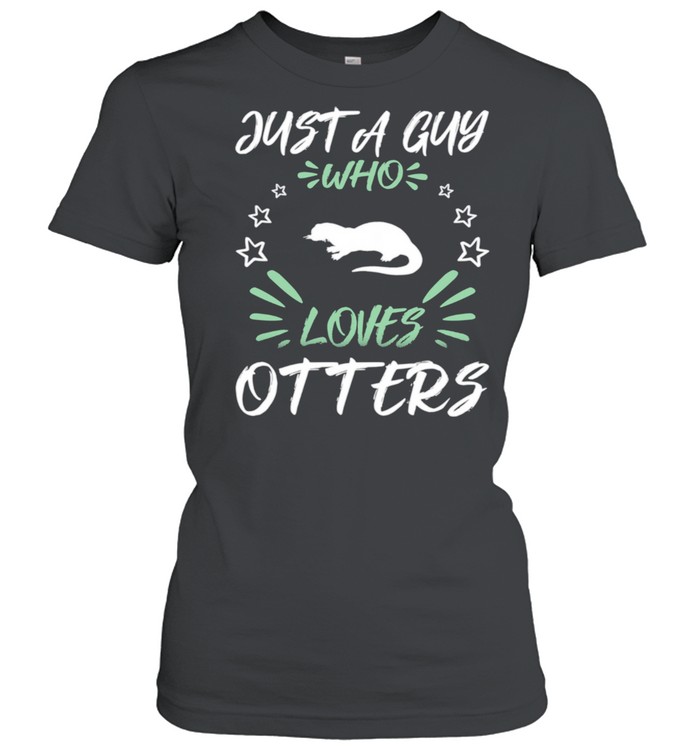 Just A Guy Who Loves Otters shirt Classic Women's T-shirt