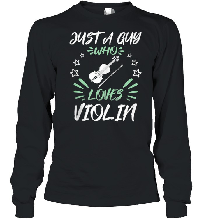 Just A Guy Who Loves Violin shirt Long Sleeved T-shirt