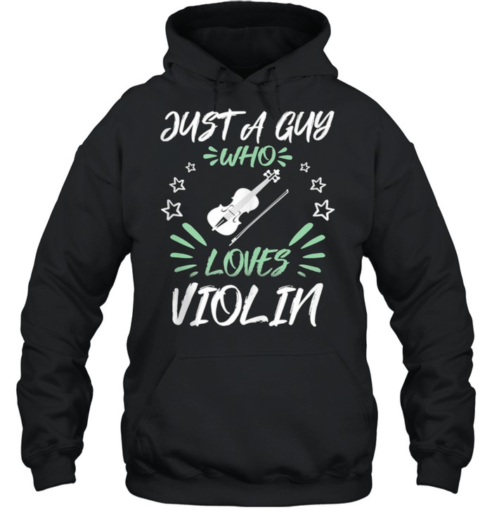 Just A Guy Who Loves Violin shirt Unisex Hoodie