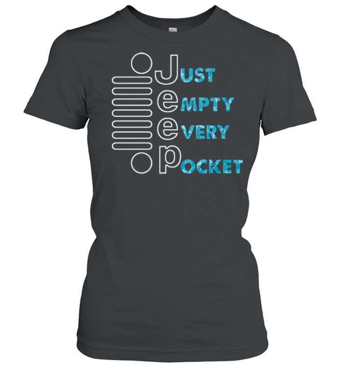 Just Empty Every Pocket shirt Classic Women's T-shirt