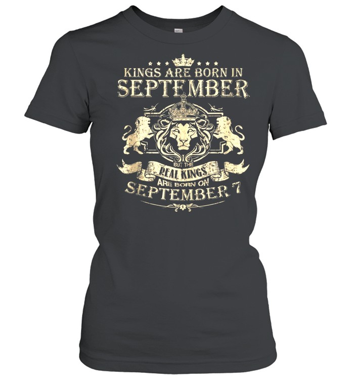 Kings Are Born On September 7 September 7 Birthday shirt Classic Women's T-shirt