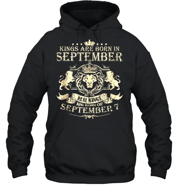 Kings Are Born On September 7 September 7 Birthday shirt Unisex Hoodie