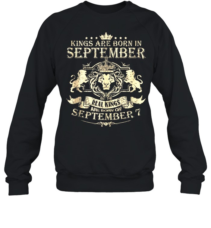 Kings Are Born On September 7 September 7 Birthday shirt Unisex Sweatshirt