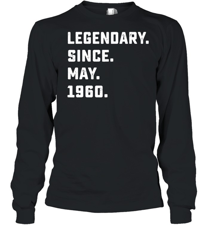 Legendary Since May 1960 61th Birthday For 61 Years Old shirt Long Sleeved T-shirt