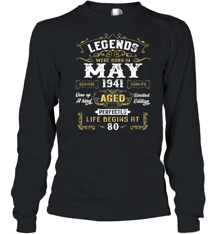 Legends Were Born In May 1941 80Th Birthday shirt Long Sleeved T-shirt