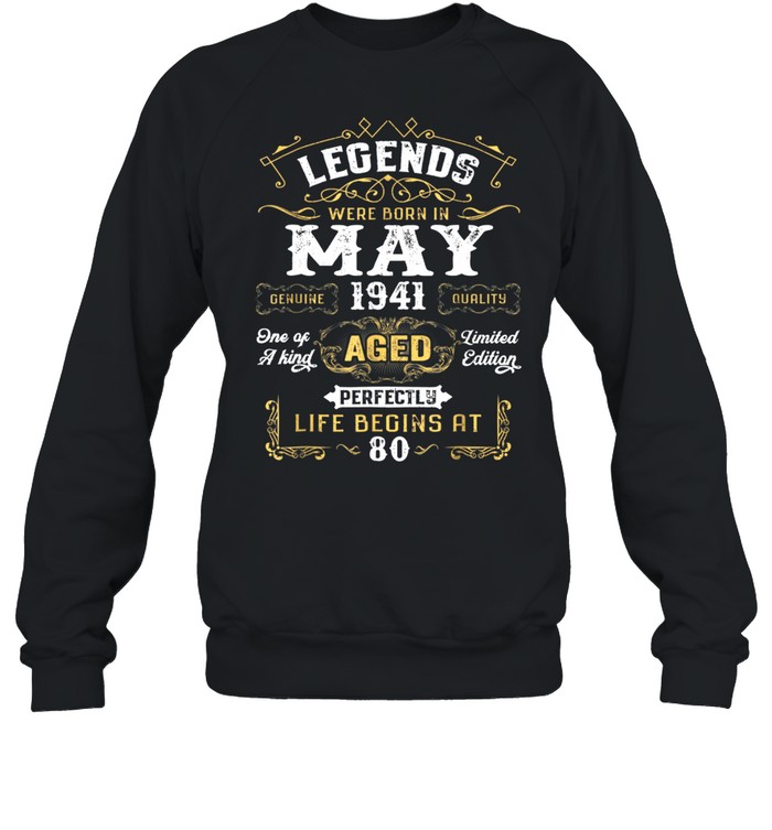 Legends Were Born In May 1941 80Th Birthday shirt Unisex Sweatshirt