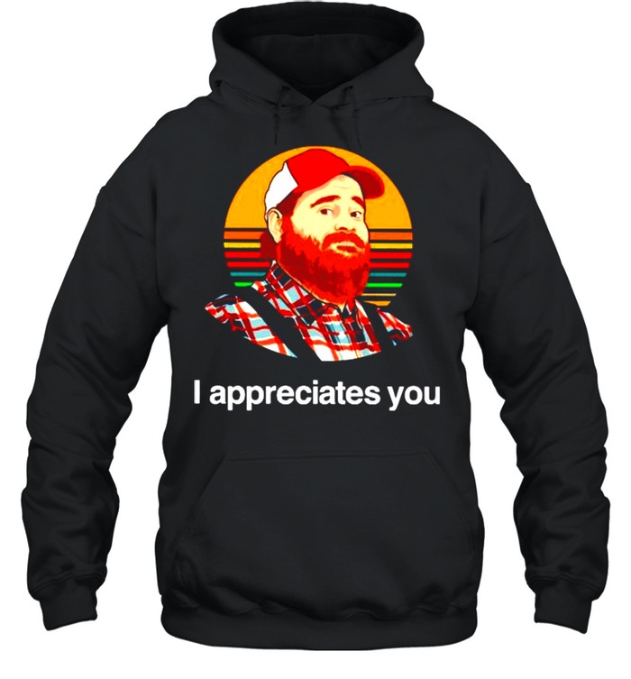 Letterkenny I appreciates you vintage shirt Unisex Hoodie