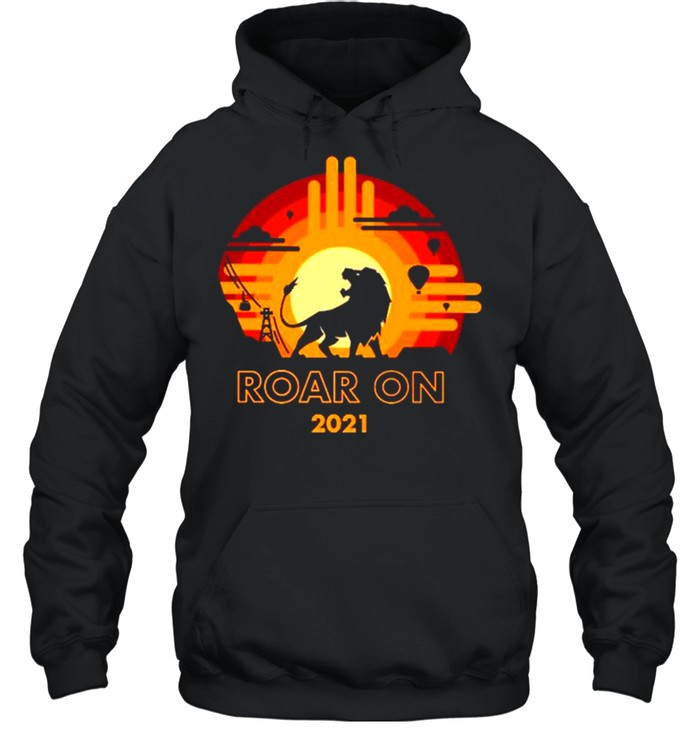 Lion Roar on 2021 sunset shirt Unisex Hoodie