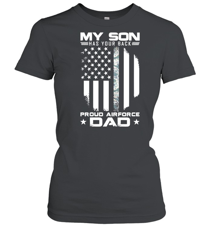 My Son Has Your Back Proud Air Force Dad American Flag shirt Classic Women's T-shirt