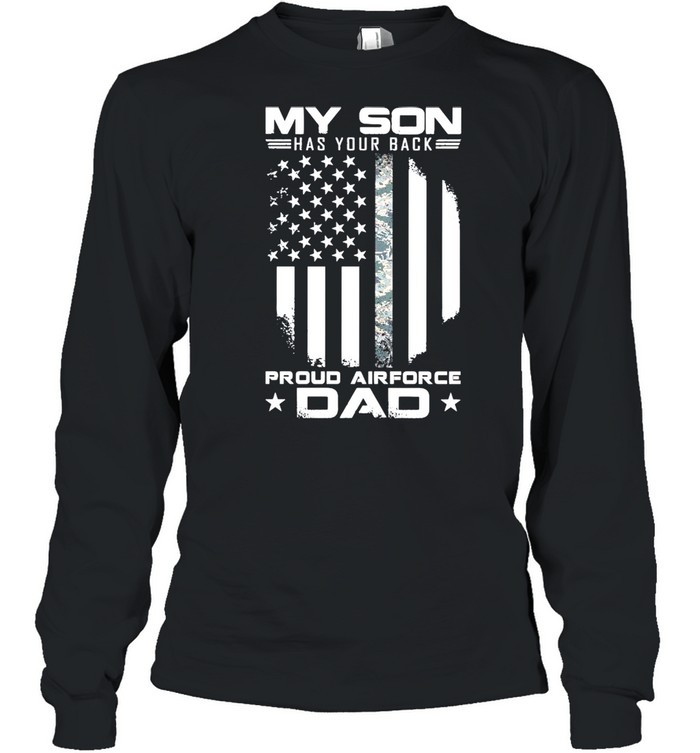 My Son Has Your Back Proud Air Force Dad American Flag shirt Long Sleeved T-shirt