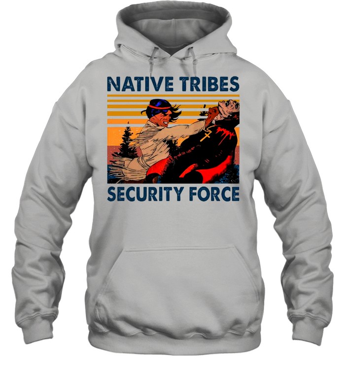 Native Tribes Security Force Vintage shirt Unisex Hoodie