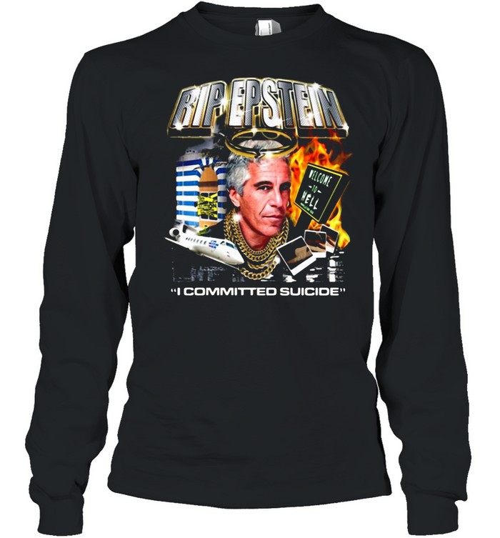 Rip Jeffrey Epstein I Committed Suicide Suicideboys Tour T-shirt Long Sleeved T-shirt