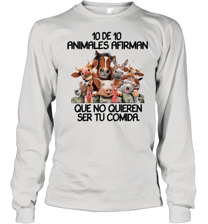 10 De 10 Animales Afirman Que No Quieren Ser Tu Comida shirt Long Sleeved T-shirt