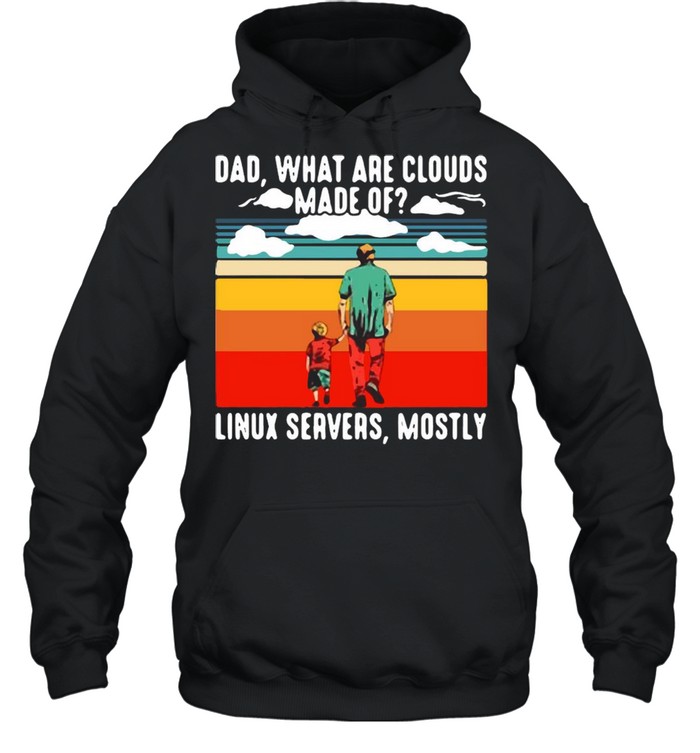 Dad What Are Cloud Made Of Linux Servers Mostly Vintage Retro T-shirt Unisex Hoodie