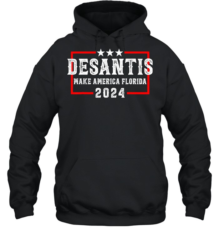 Desantis 2024 Florida Governor Make America Florida Unisex Hoodie