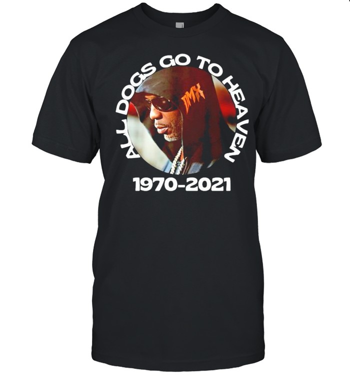 Dmx All Dogs Go To Heaven 1970-2021 Rip Dmx Classic Men's T-shirt