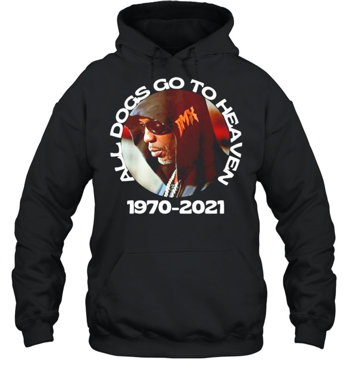 Dmx All Dogs Go To Heaven 1970-2021 Rip Dmx Unisex Hoodie