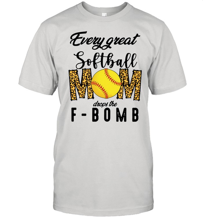 Every Great Softball Mom Drops The F-bomb Classic Men's T-shirt