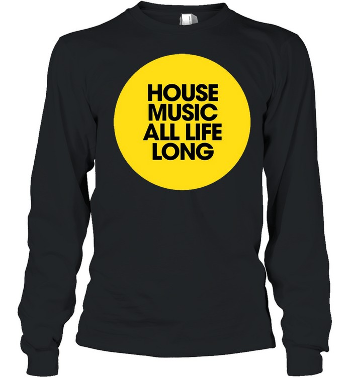 House Music All Life Long Vintage T-shirt Long Sleeved T-shirt