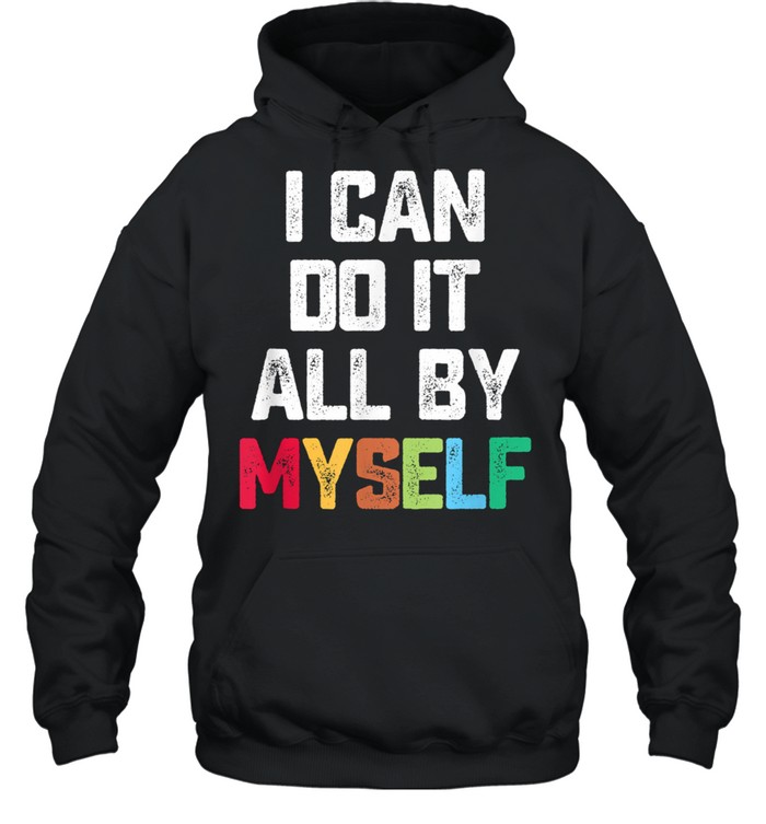 I Can Do It All By Myself Quote Unisex Hoodie